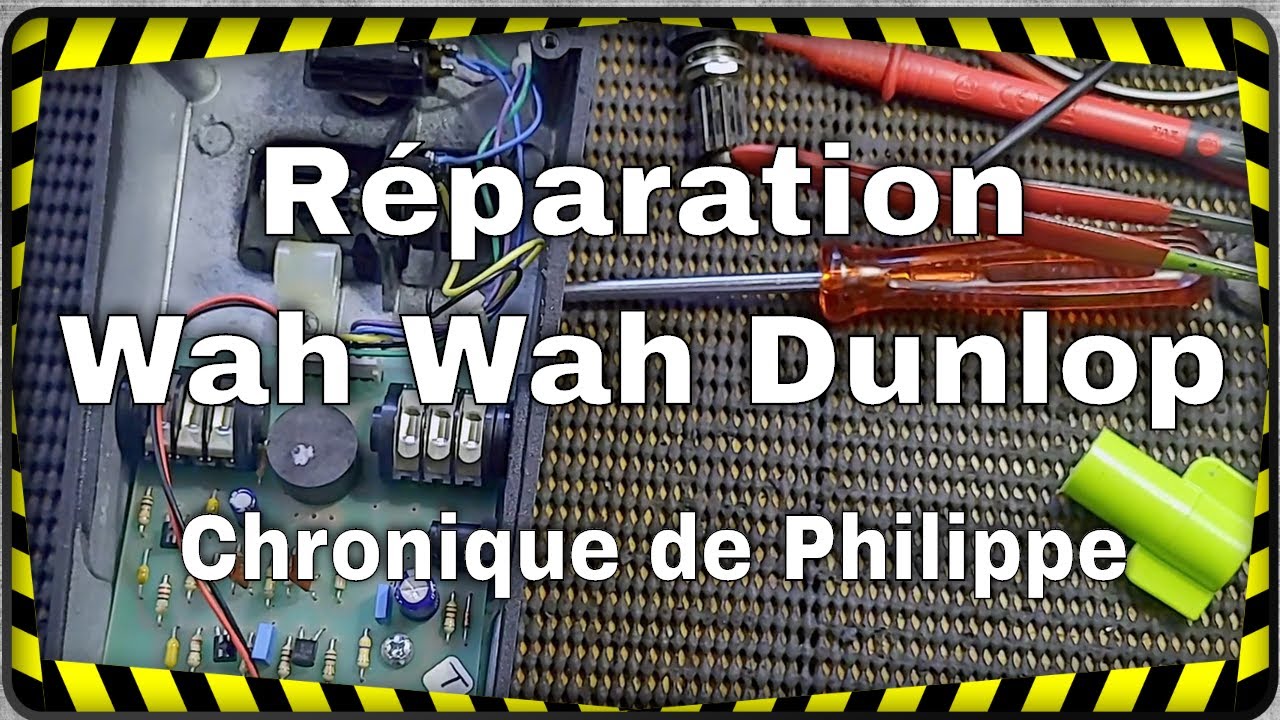 Réparation pédale Wah Wah Cry Baby Dunlop - Chronique de Philippe Camus
