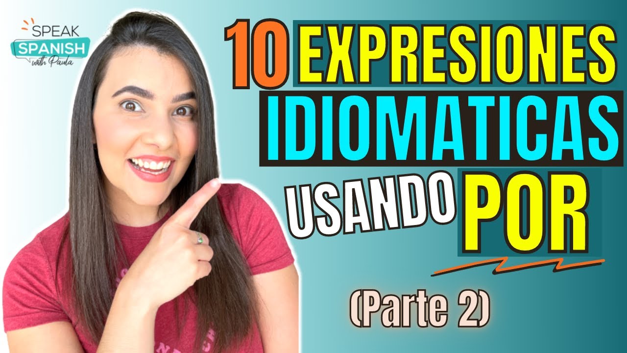 10 SPANISH IDIOMATIC EXPRESSIONS using POR | 10 EXPRESIONES IDIOMÁTICAS usando POR en ESPAÑOL
