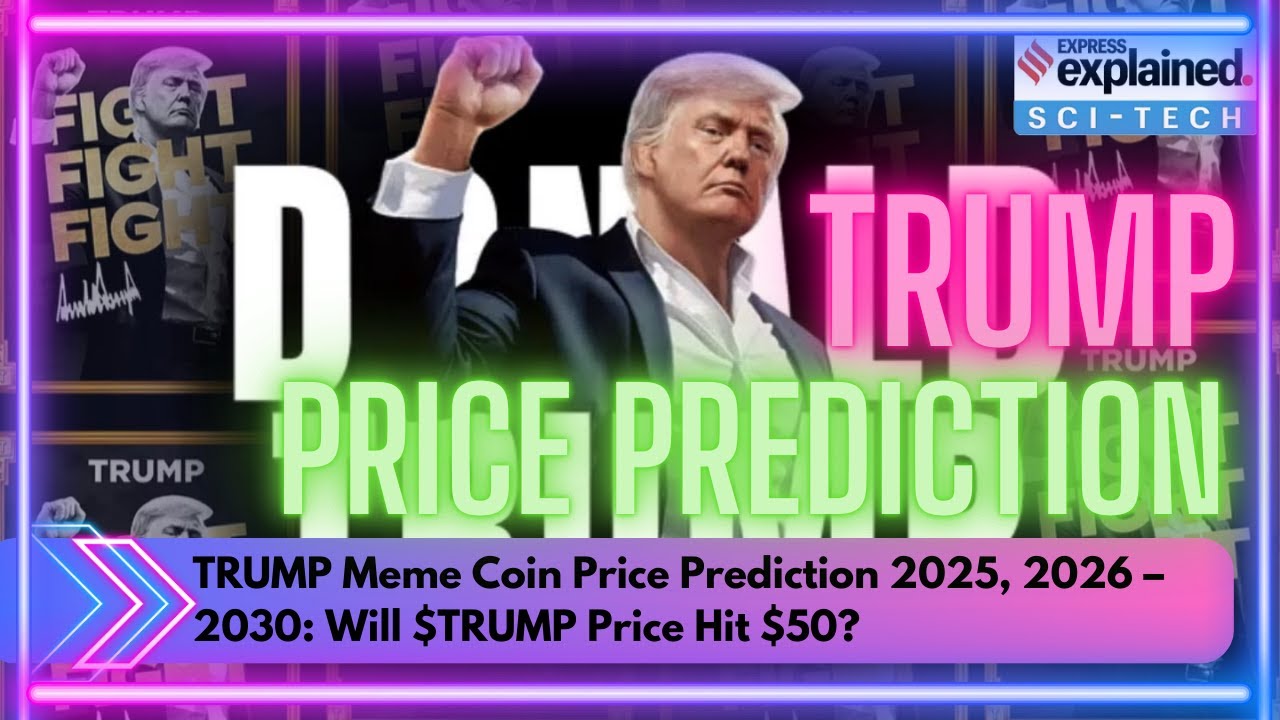 TRUMP Meme Coin Price Prediction 2025, 2026 &ndash; 2030: Will $TRUMP Price Hit $50?