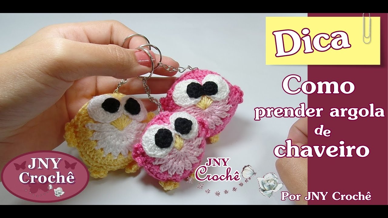 Dica Como prender argola de chaveiro por JNY Crochê