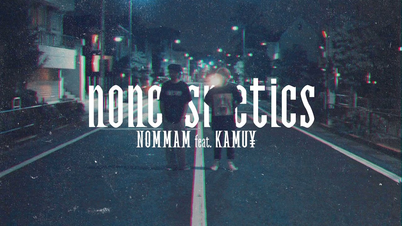 NOMMAM /// noncosmetics feat KAMU&yen;(DEVDFRE$H/AREA81)