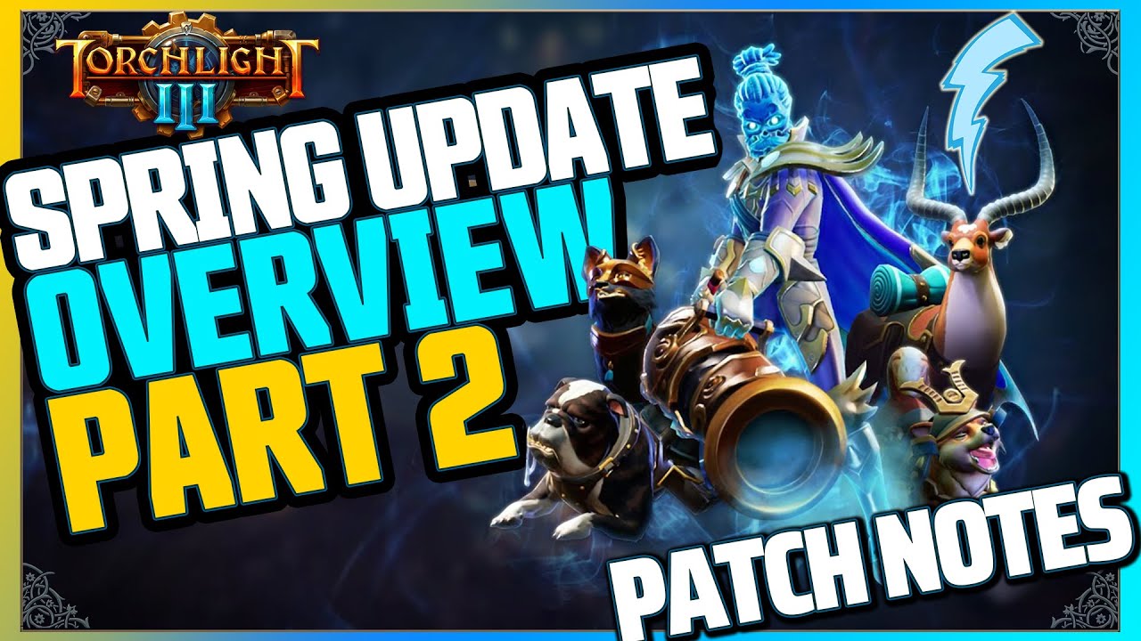 Torchlight 3 - Spring Update Overview Part 2: Patch Notes Summary