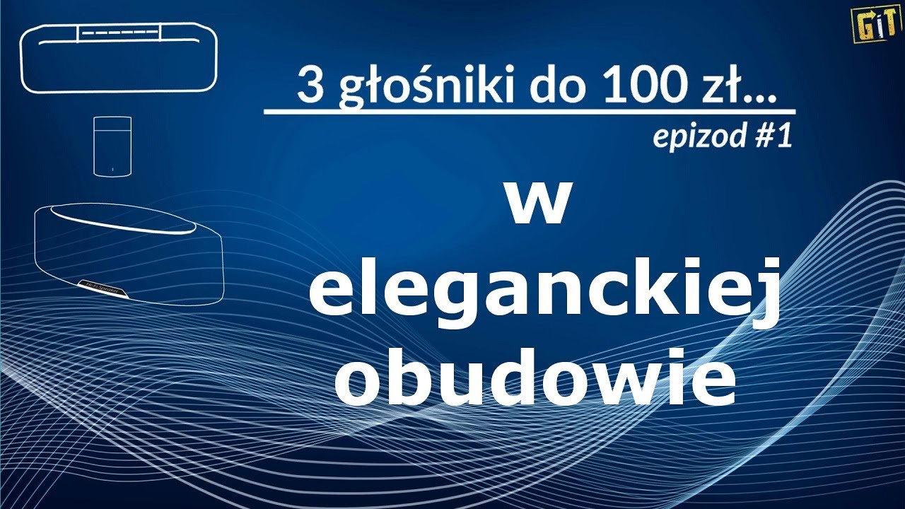 3 głośniki do 100 zł (odcinek 1) - wybieramy niedrogi sprzęt BT w eleganckiej obudowie!