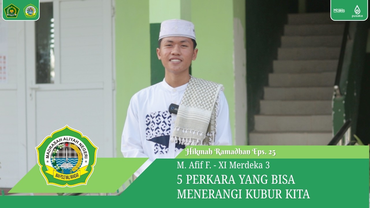 Hikmah Ramadhan Eps. 25 | 5 PERKARA YANG BISA MENERANGI KUBUR KITA - M. AFIF F - XI Merdeka 3