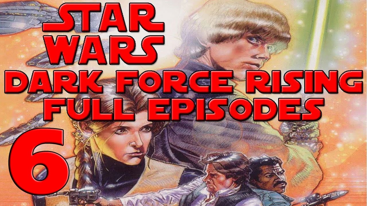 6th Episode of Dark Force Rising (Star Wars: The Thrawn Trilogy Book 2)