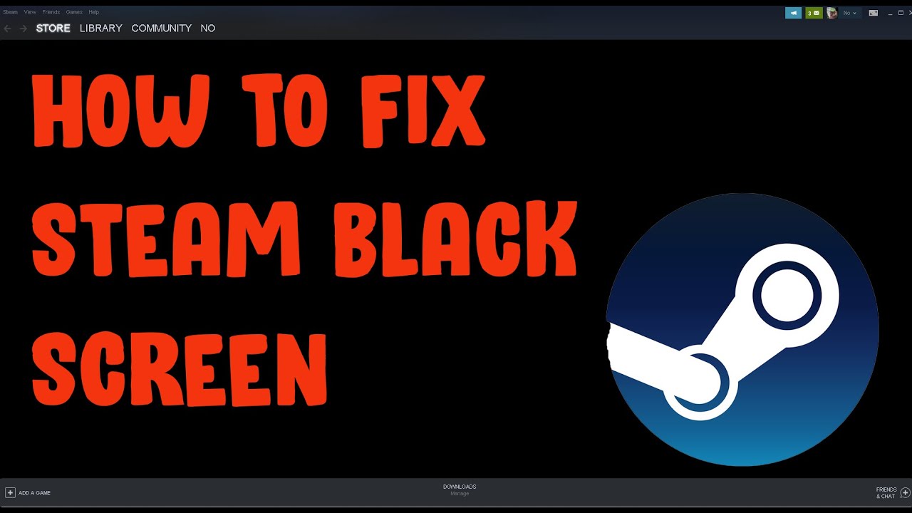 HOW TO FIX STEAM BLACK SCREEN