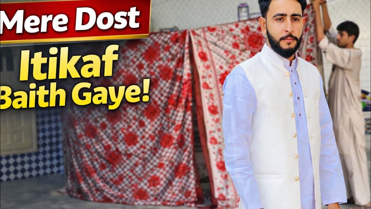 Aaj Mere Dost Itikaf Baith Gaye | Ramzan Vlog | Hafiz Abu Bakr Vlog