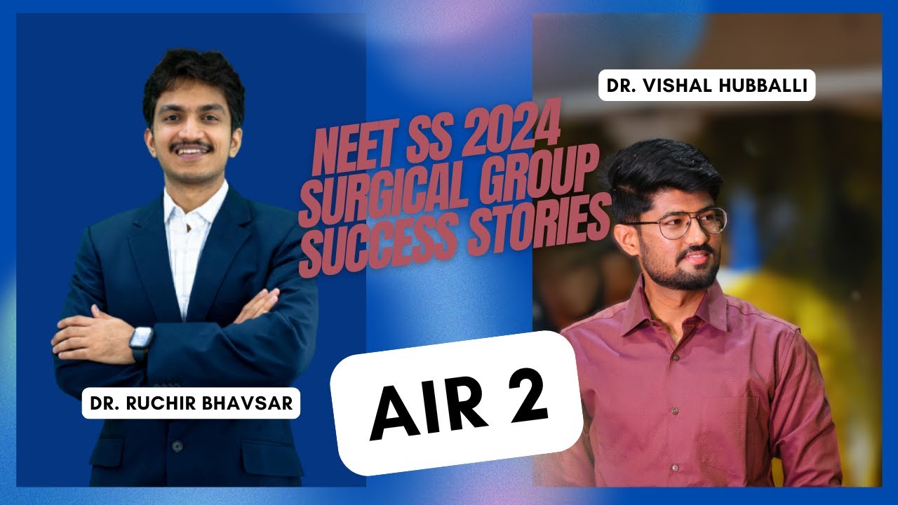 Success Stories - NEET SS 2024 Surgical Group - AIR 2 - Dr. Vishal Hubballi with Dr. Ruchir Bhavsar
