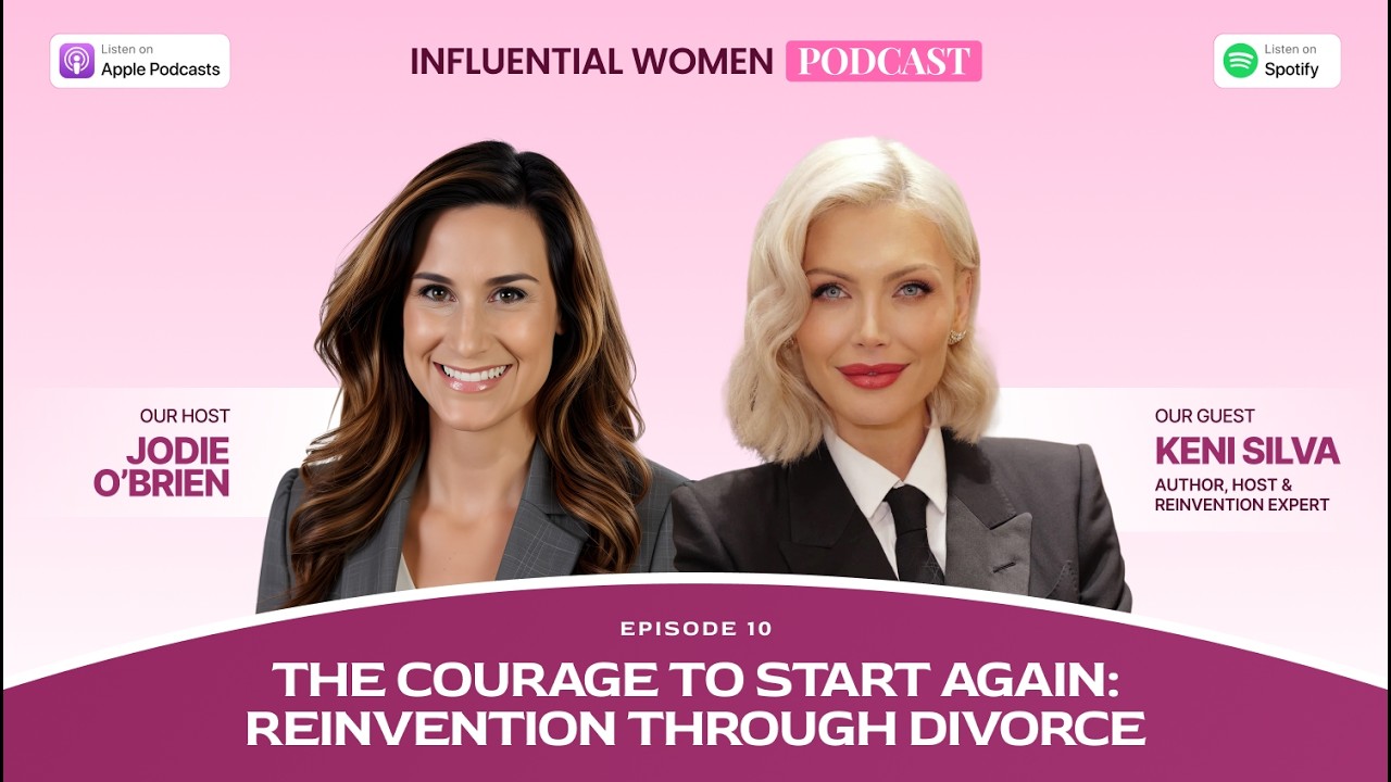 Divorce as Rebirth: Reinvention, Identity & Choosing You | Influential Women Podcast | Keni Silva