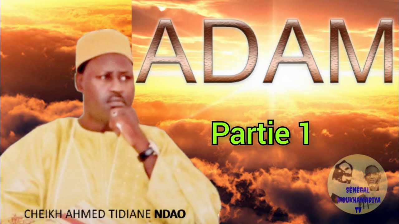 Histoire yonnéte yallah ADAM (as) _partie 1_ Cheikh Ahmed Tidiane Ndao