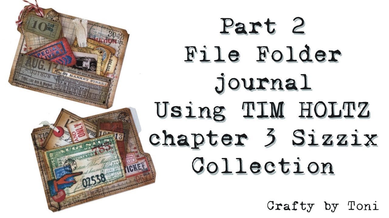 **PART TWO** File Folder Journal …TIM HOLTZ Chapter 3 Sizzix Collection