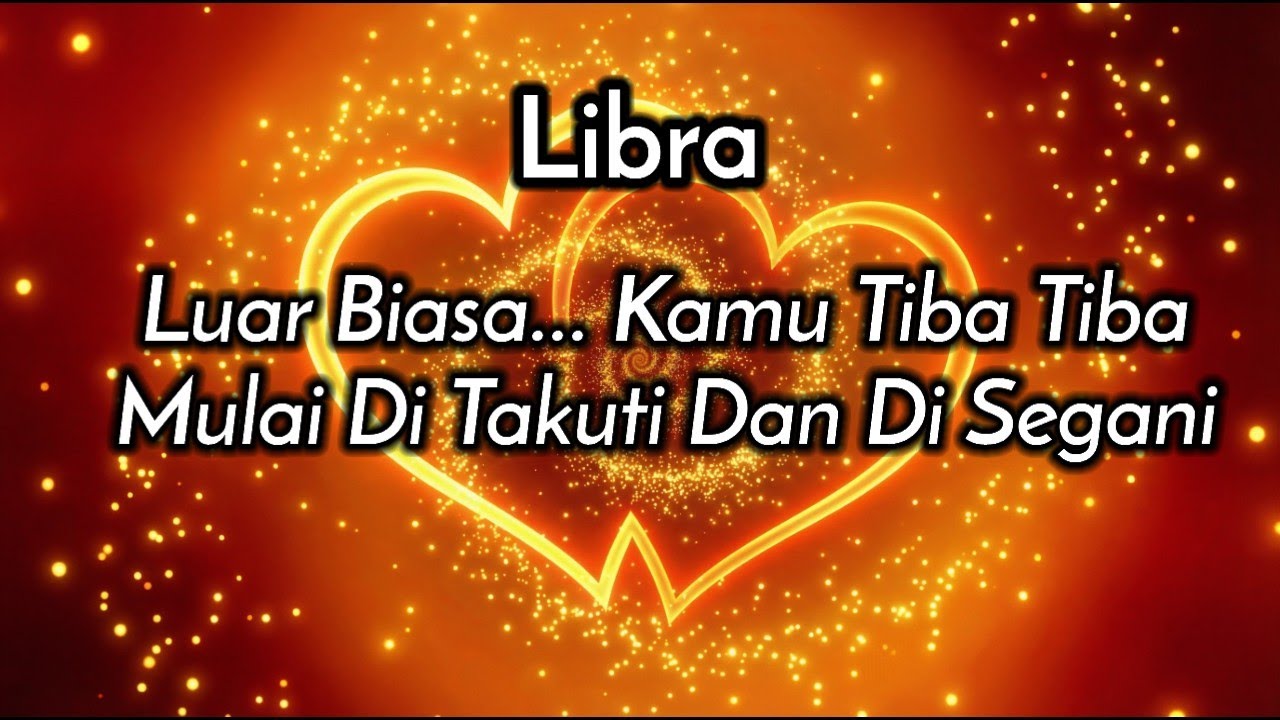 Libra💃 luar Biasa Kamu Tiba Tiba Mulai Di Takuti Dan Di Segani💪🌹🥰