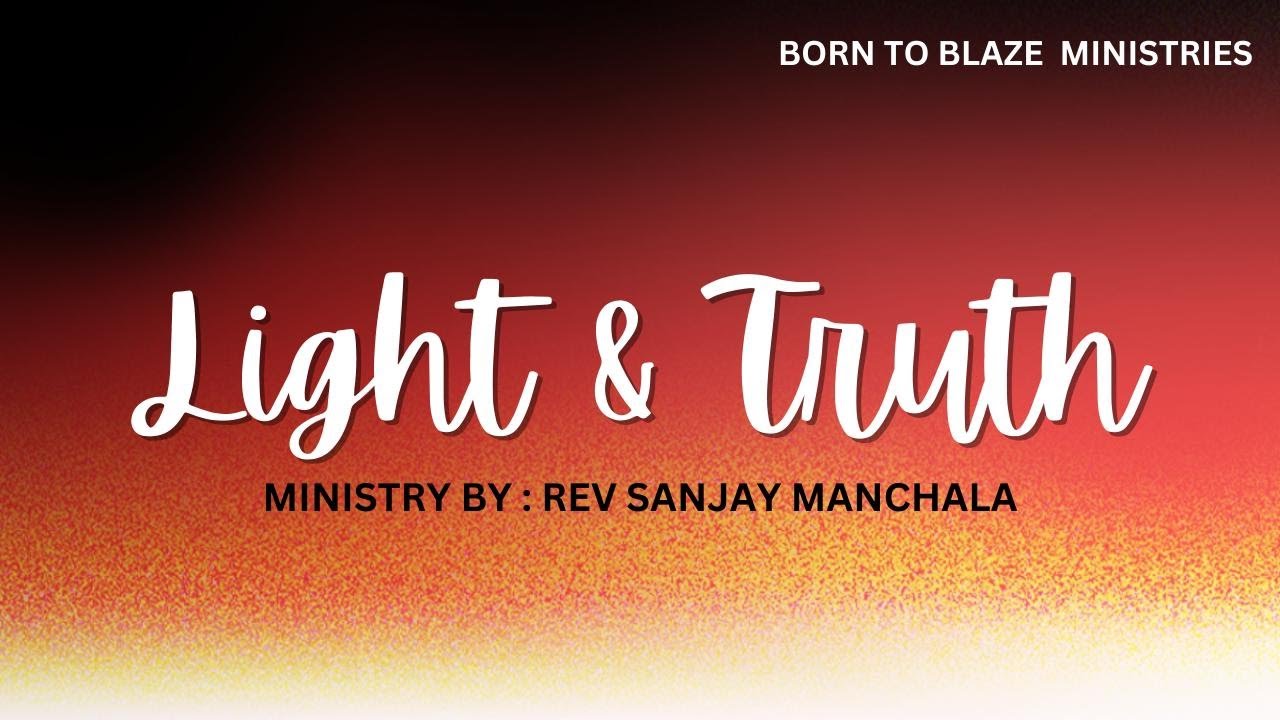 LIGHT & TRUTH | SUNDAY SERVICE | REV. SANJAY MANCHALA | 25th Feb 2024 | BTBM