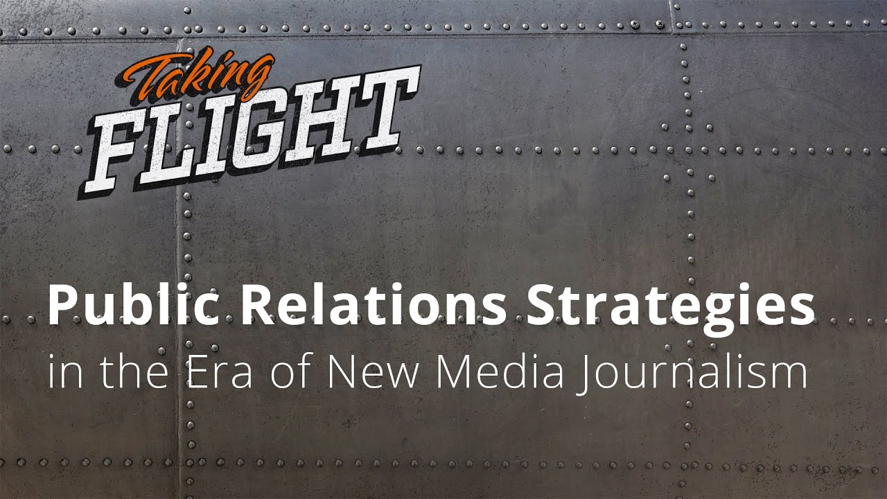 Taking Flight: Public Relations Strategies in the Era of New Media Journalism | Full Sail University