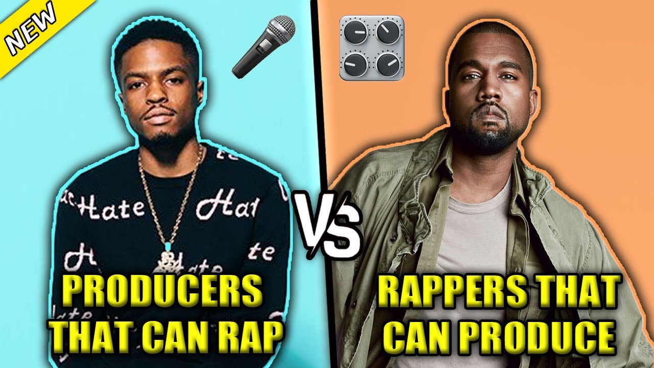 PRODUCERS THAT CAN RAP VS RAPPERS THAT CAN PRODUCE