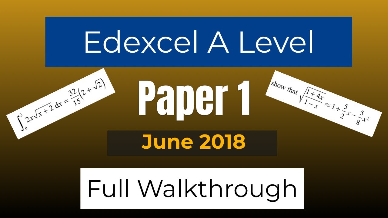 A Level Maths. Edexcel June 2018 Paper 1 Walkthrough