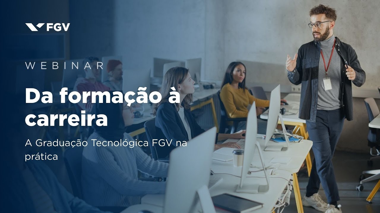 Webinar | Da formação à carreira: a Graduação Tecnológica FGV na prática