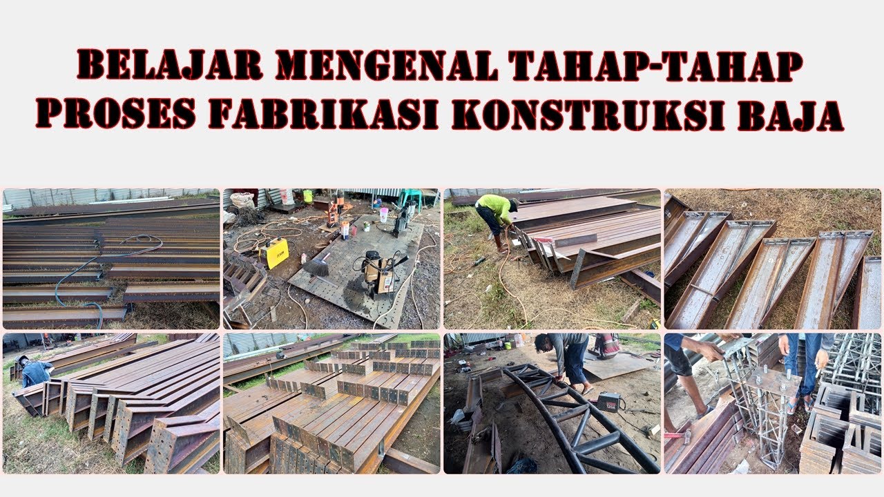 BELAJAR MENGENAL TAHAP-TAHAP PROSES FABRIKASI KONSTRUKSI BAJA