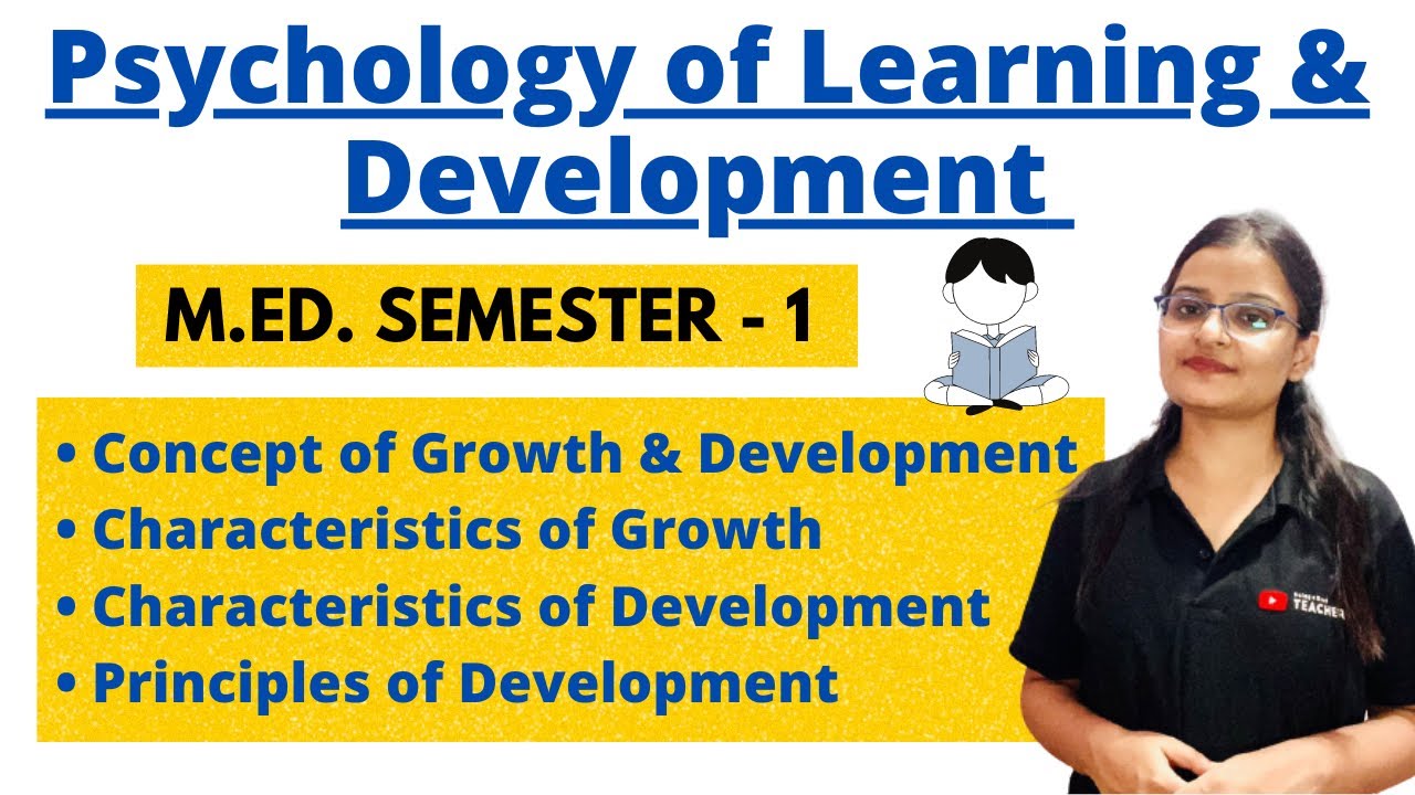 Concept of Growth & Development, Principles of Development (M.Ed.) | PSYCHOLOGY OF LEARNING & DEVL.