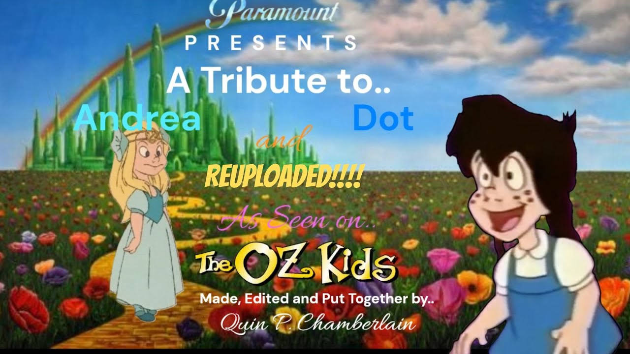 A Tribute to Andrea and Dot (The Oz Kids) REUPLOADED!!!!
