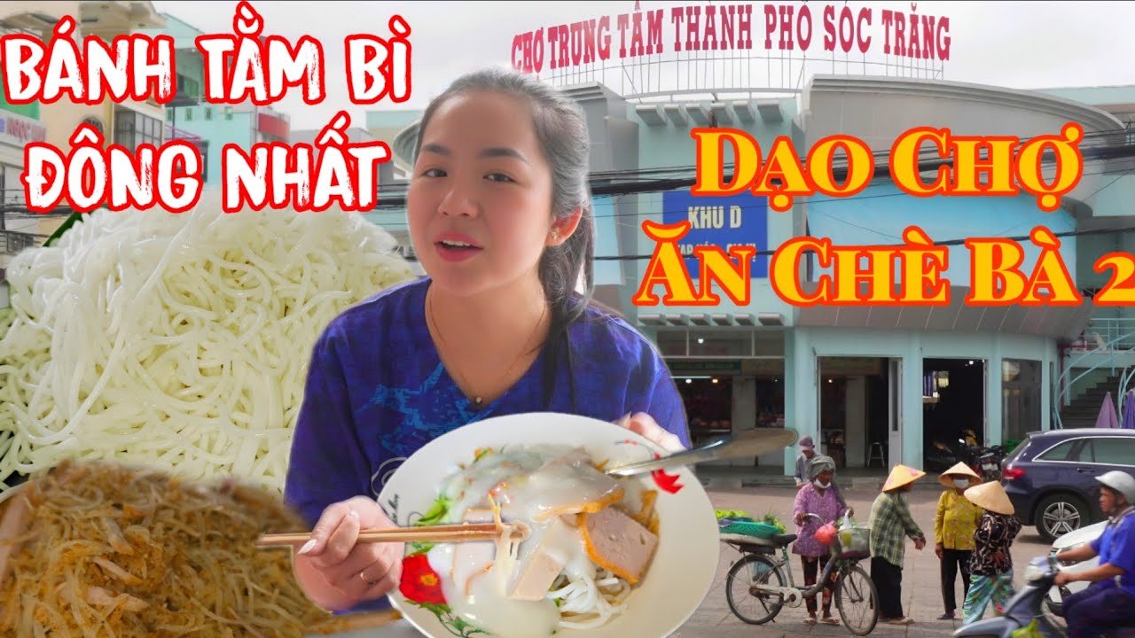 Ăn BÁNH TẰM BÌ ĐÔNG NHẤT Chợ | Ủng Hộ Chè Bà 2 Chỉ 10K Ban MẤY CHỤC NĂM và Cái Kết No Nê - Sóc Trăng
