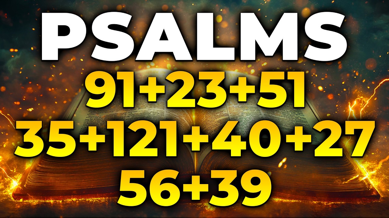 THE MOST POWERFUL PSALMS 91, 23, 51, 35, 121, 40, 27, 56, 39 | Psalms Against Enemies