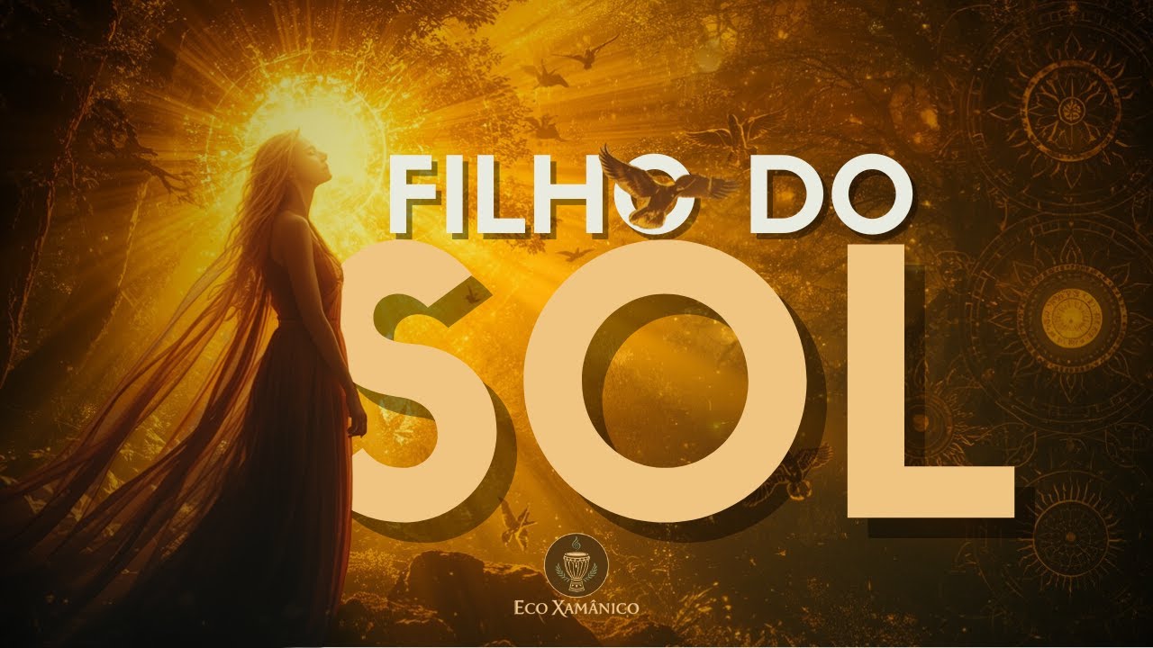FILHO DO SOL - Música Xamânica