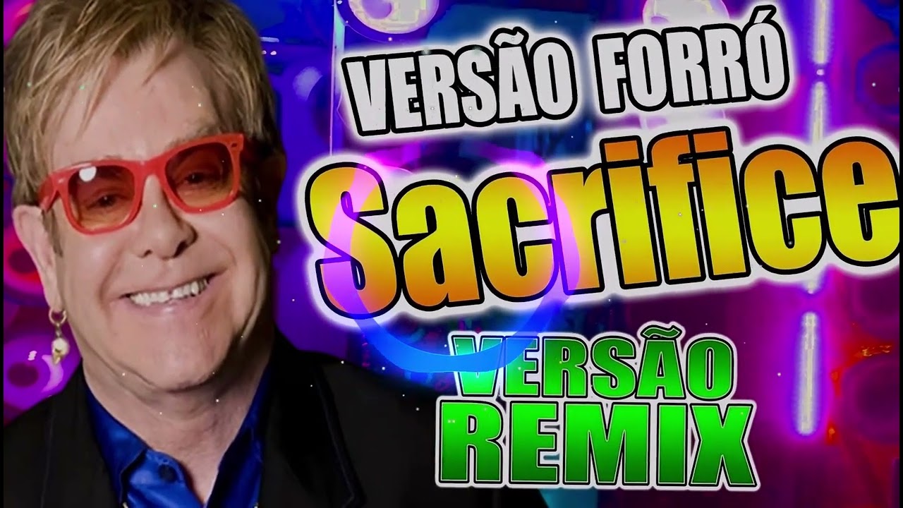 SACRIFICE  ELTON JOHN  VERSÃO FORRÓ REMIX  / SOM REMIX