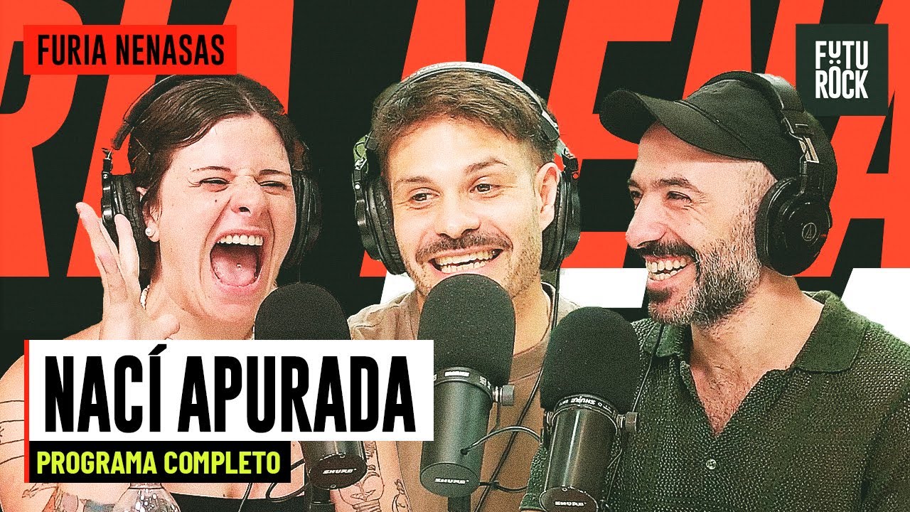 NAC&Iacute; APURADA | PROGRAMA COMPLETO de FURIA NENASAS
