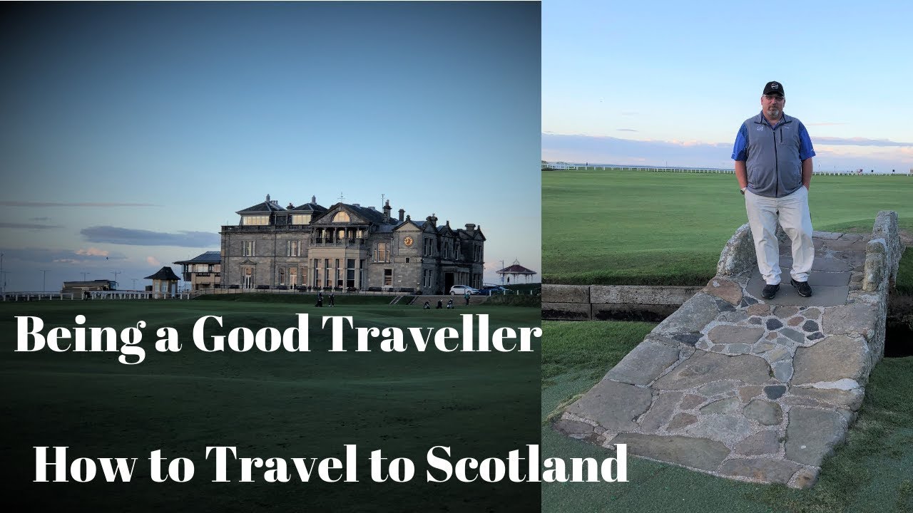 What you need to know when golfing In Scotland, being a good traveller