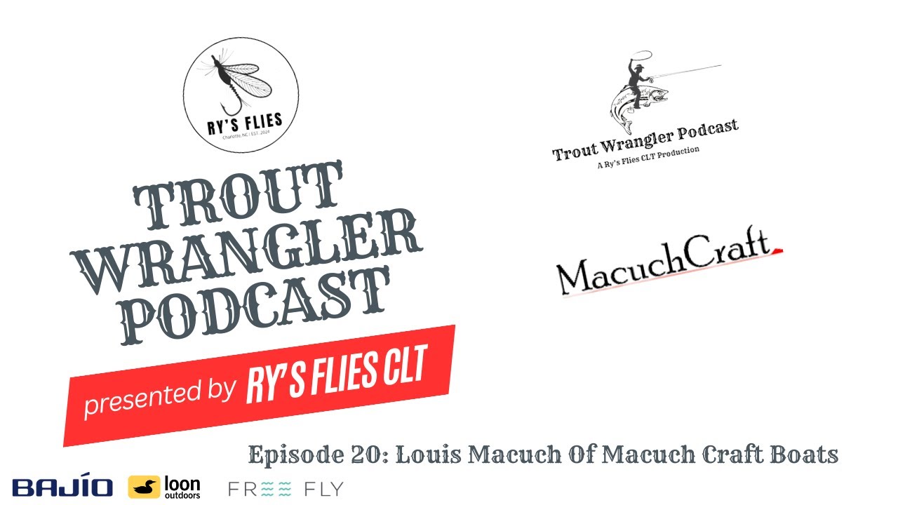 Trout Wrangler Podcast Ep.20: Louis Macuch of Macuch Craft Boats