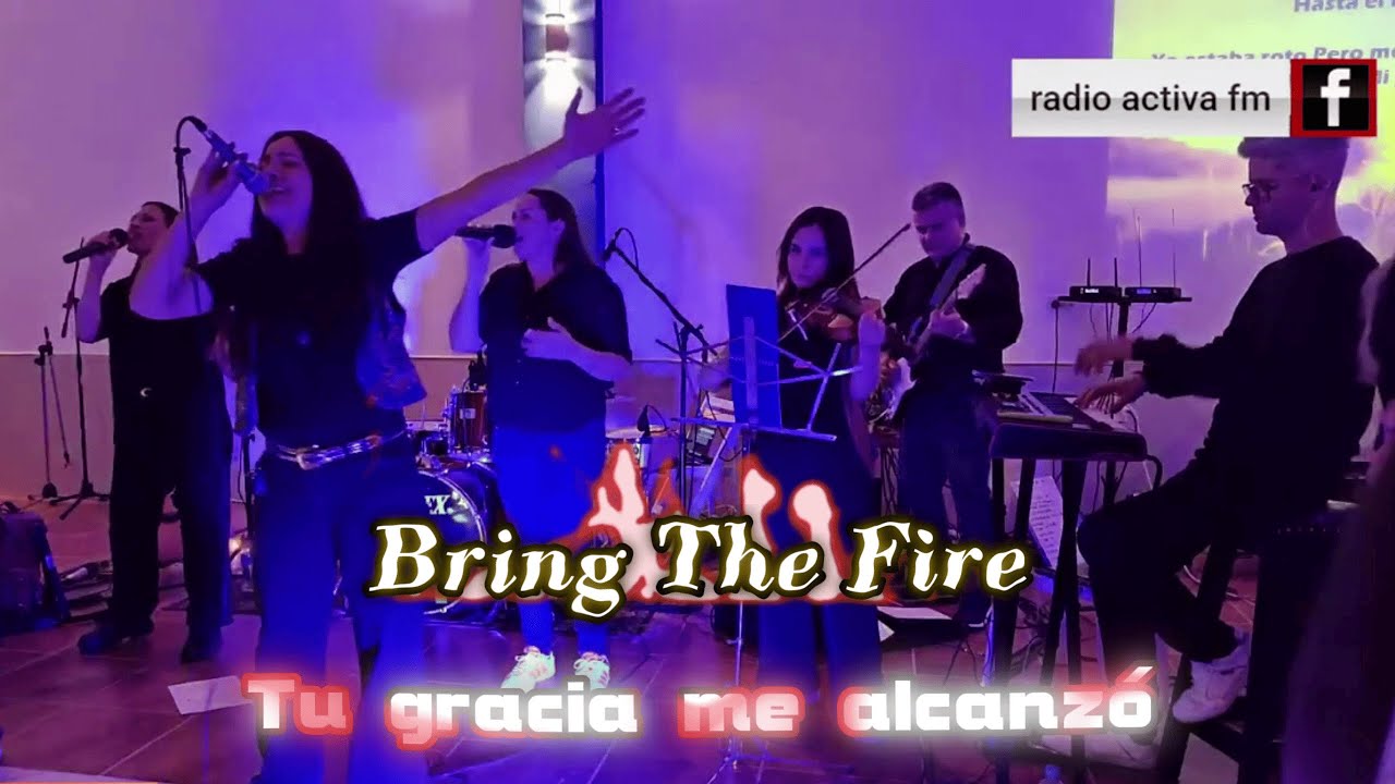 Tu gracia me alcanzó - Bring The Fire