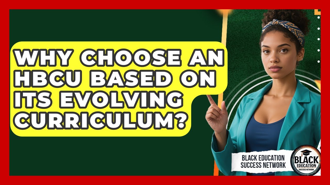 Why Choose An HBCU Based On Its Evolving Curriculum? - Black Education Success Network