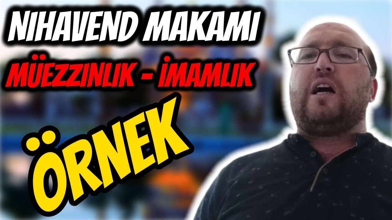 Nihavend Makamı - Müezzinlik - İmamlık Örnek