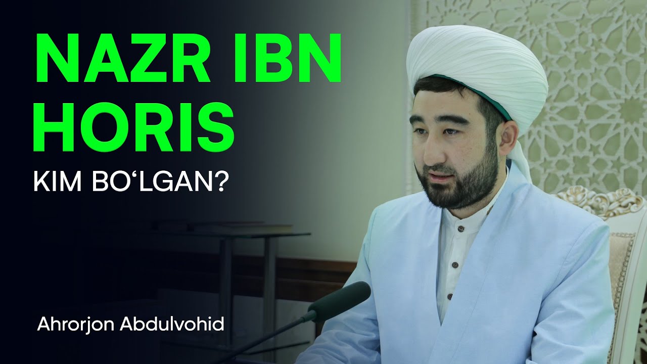 Nazr ibn Horis kim bo'lgan? | Ahrorjon Abdulvohid