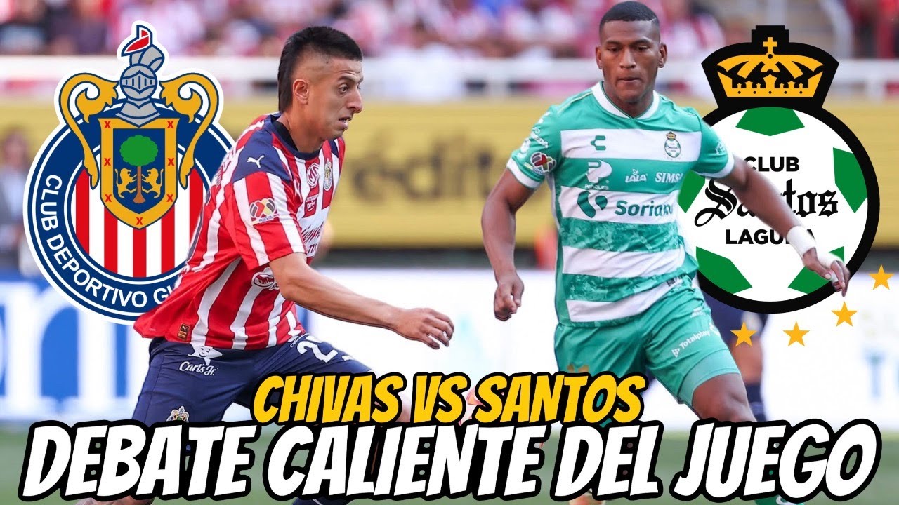 🔥DEBATE CALIENTE del CHIVAS vs SANTOS ¿JUEGO MEDIOCRE o GOLEADA HISTÓRICA?