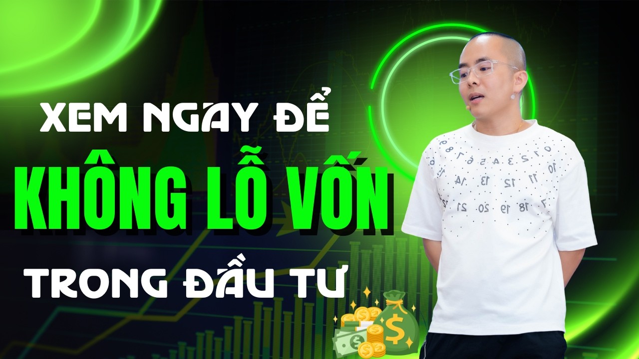 Muốn KHÔNG LỖ VỐN Trong Đầu Tư - Hãy Xem Ngay | Master Anh Đức