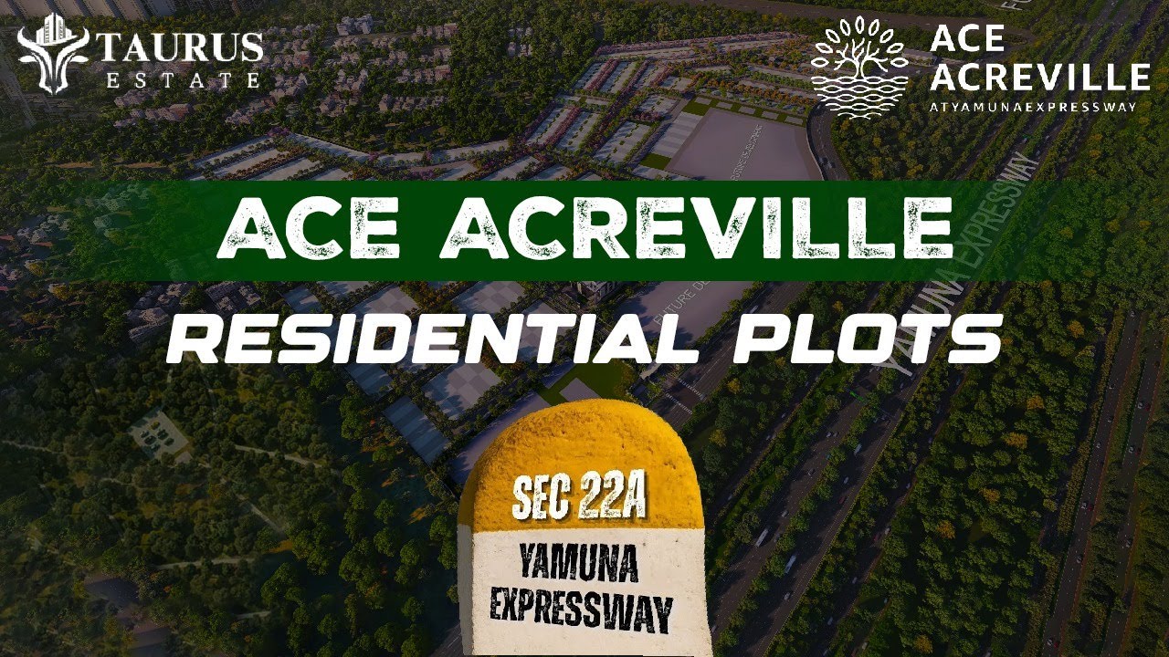 ACE ACREVILLE Sector 22A Yamuna Expressway || Ace Acreville Plots || Taurus Estate