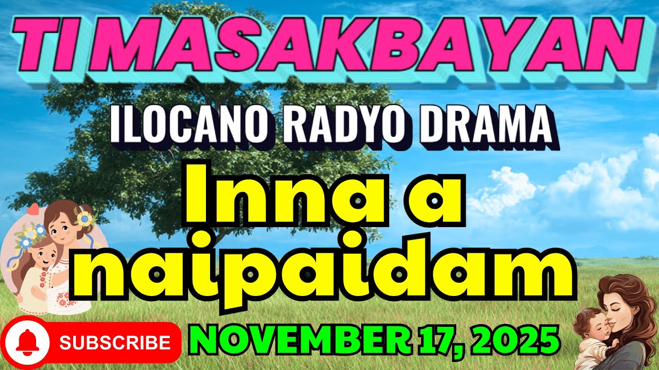 Ti Masakbayan Ilocano Drama — “Inna a naipaidam