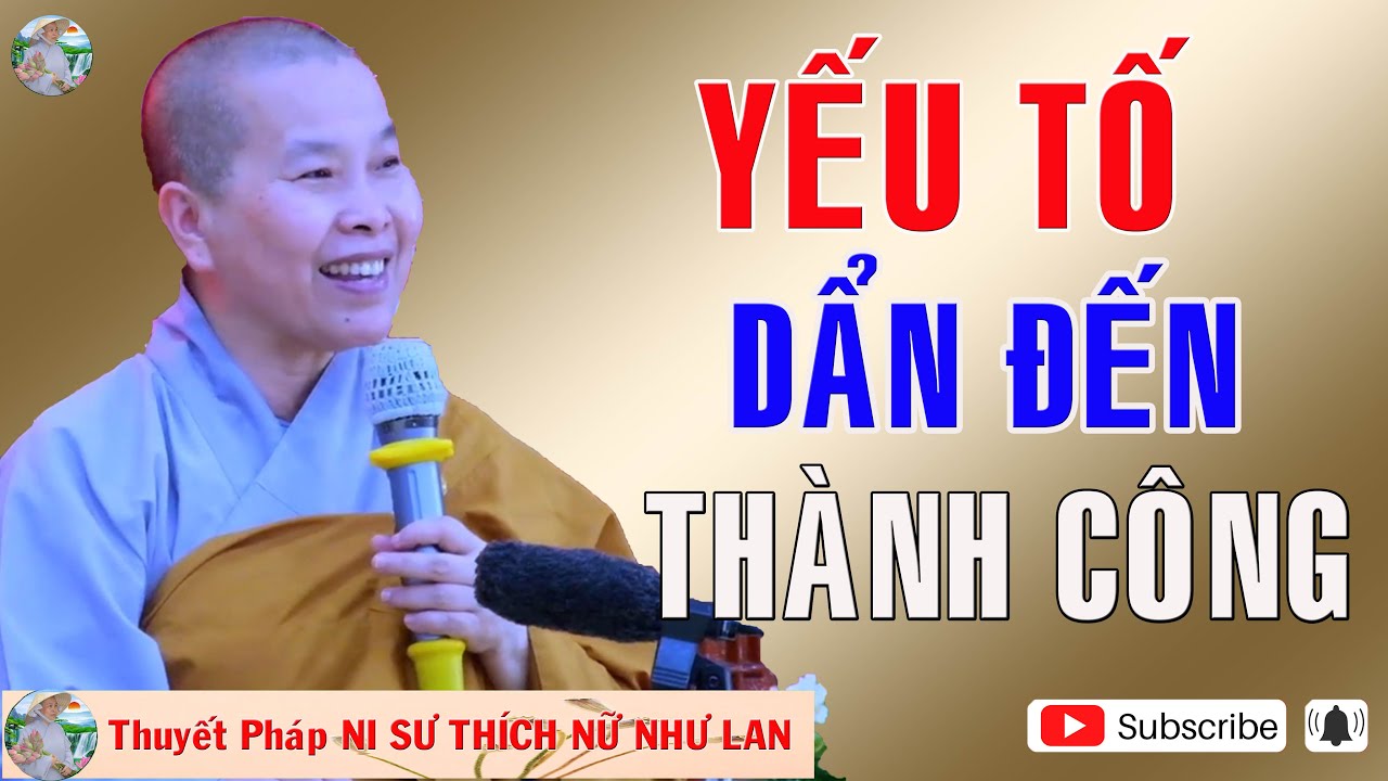 YẾU TỐ DẪN ĐẾN THÀNH CÔNG |Thuyết Pháp NI SƯ THÍCH NỮ NHƯ LAN 🙏🙏🙏( Nên Nghe Một Lần rất hay )