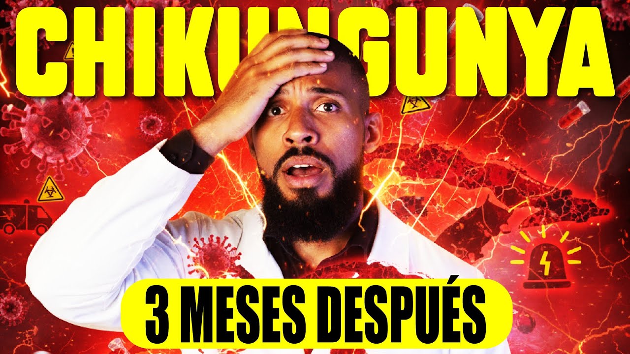 CHIKUNGUNYA CRÓNICO: ¿Qué esperar después de los 3 meses?
