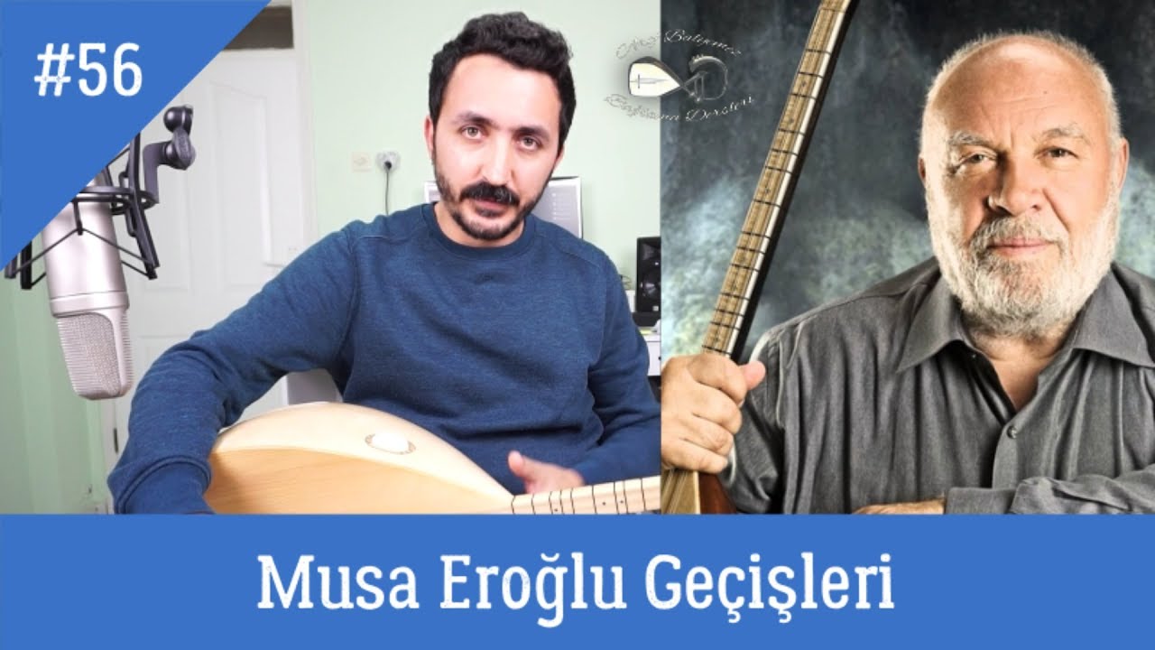 Ders 56 Musa Eroğlu Geçişleri