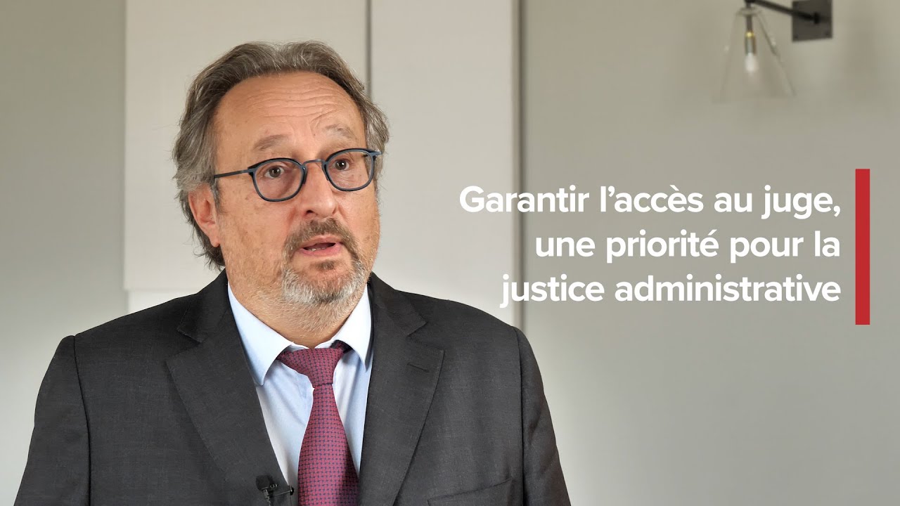 Garantir l'acc&egrave;s au juge, une priorit&eacute; pour la juridiction administrative
