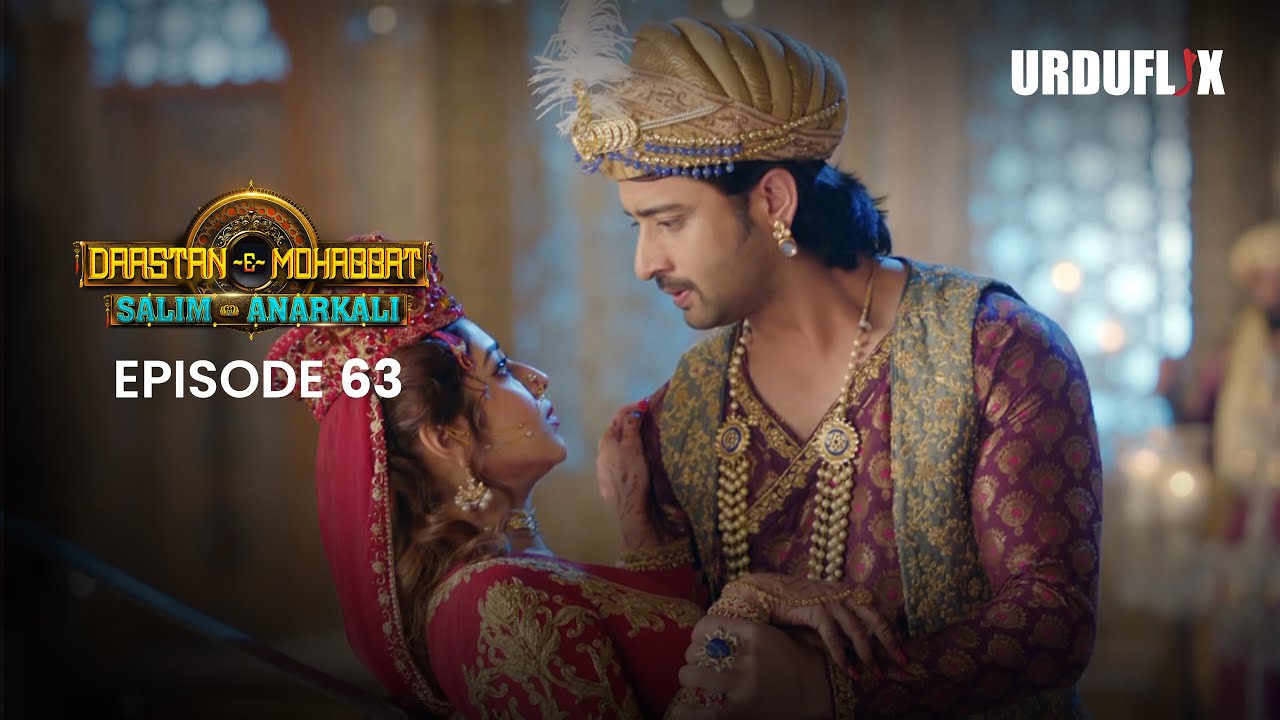 Dastaan-E-Mohabbat Salim Anarkali Episode 63  Romantic Drama Serial | Latest Drama 2024