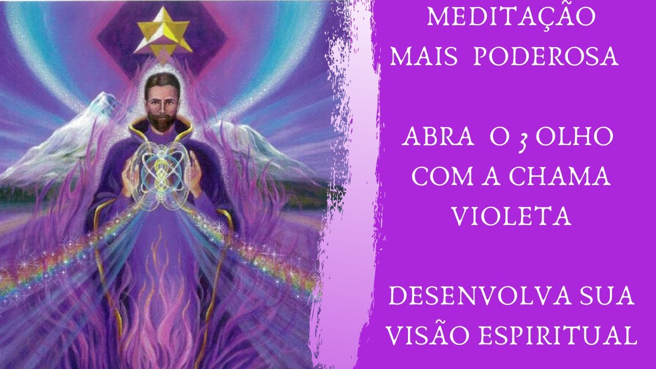 Meditação Mais Poderosa Para Abrir o 3 Olho de Forma Segura Através do Poder da Chama Violeta