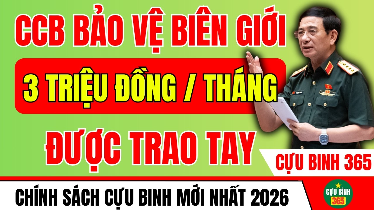 CẬP NHẬT 2026: Cựu Binh Bảo Vệ Biên Giới Được Hưởng Trợ Cấp Tối Đa 3 Triệu/Tháng – Ai Đủ Điều Kiện?