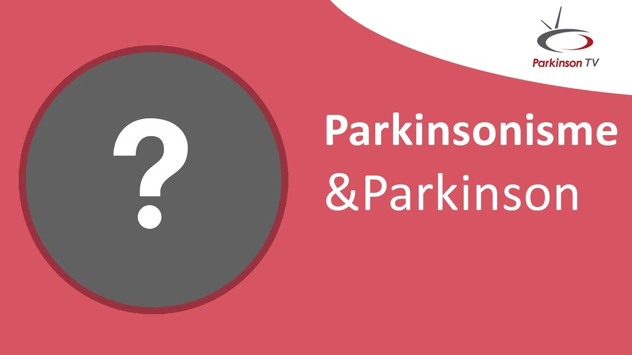 Parkinsonisme & Parkinson - ParkinsonTV