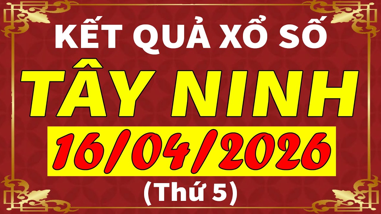 Xổ số T&acirc;y Ninh ng&agrave;y 16 th&aacute;ng 4 | XSTN - KQXSTN - SXTN | Xổ số kiến thiết T&acirc;y Ninh h&ocirc;m nay