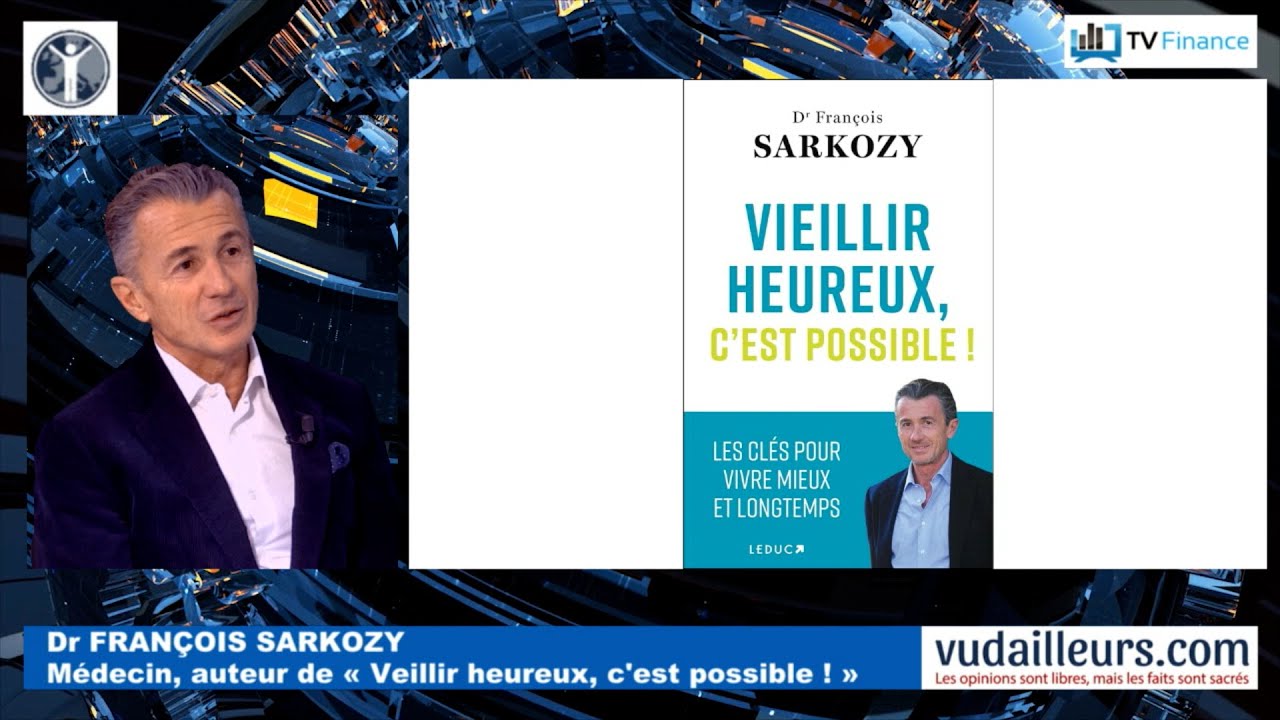 Dr François #Sarkozy : « Vieillir heureux, c'est possible ! »