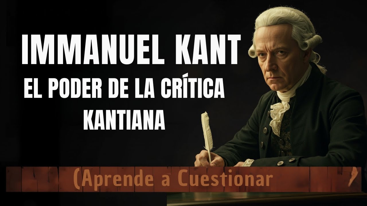 Aprende a Cuestionar: El Poder de la Crítica Kantiana - IMMANUEL KANT